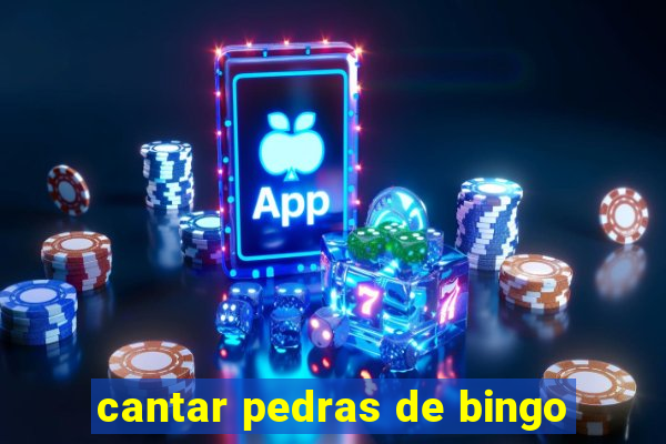 cantar pedras de bingo